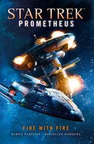 Title: Star Trek Prometheus -Fire with Fire, Author: Christian Humberg