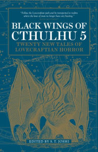 Title: Black Wings of Cthulhu (Volume 5): Tales of Lovecraftian Horror, Author: S. T. Joshi