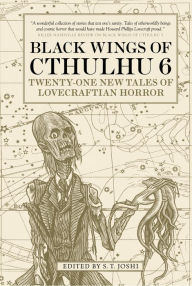 Title: Black Wings of Cthulhu (Volume Six): Tales of Lovecraftian Horror, Author: S. T. Joshi
