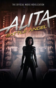 Title: Alita: Battle Angel - The Official Movie Novelization, Author: Pat Cadigan