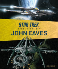 Title: Star Trek: The Art of John Eaves, Author: Joe Nazzaro