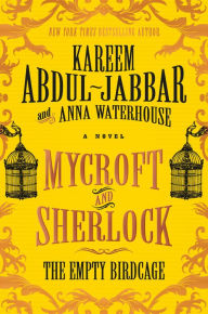 Free books on electronics download Mycroft and Sherlock: The Empty Birdcage (English literature) by Kareem Abdul-Jabbar, Anna Waterhouse MOBI 9781785659324