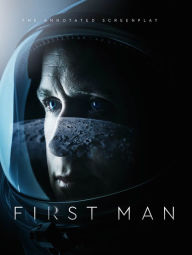 Download free textbook ebooks First Man - The Annotated Screenplay  (English literature) by Josh Singer, James R. Hansen 9781785659997