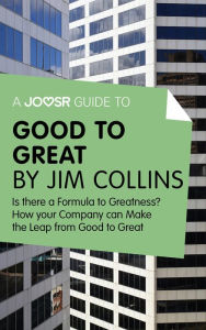 Title: A Joosr Guide to... Good to Great by Jim Collins: Why Some Companies Make the Leap - and Others Don't, Author: Joosr