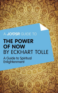 Title: A Joosr Guide to... The Power of Now by Eckhart Tolle: A Guide to Spiritual Enlightenment, Author: Joosr