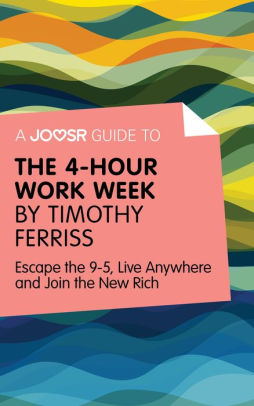 A Joosr Guide To The 4 Hour Work Week By Timothy Ferriss