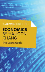 Title: A Joosr Guide to... Economics by Ha-Joon Chang: The User's Guide, Author: Joosr