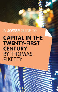 Title: A Joosr Guide to... Capital in the Twenty-First Century by Thomas Piketty, Author: Joosr