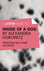 A Joosr Guide to... Inside of a Dog by Alexandra Horowitz: What Dogs See, Smell, and Know
