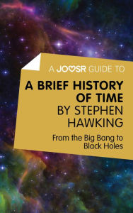 Title: A Joosr Guide to... A Brief History of Time by Stephen Hawking: From the Big Bang to Black Holes, Author: Joosr