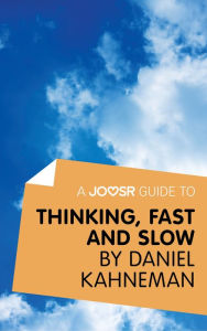 Title: A Joosr Guide to... Thinking, Fast and Slow by Daniel Kahneman, Author: Joosr