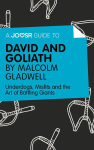 Title: A Joosr Guide to... David and Goliath by Malcolm Gladwell: Underdogs, Misfits and the Art of Battling Giants, Author: Joosr