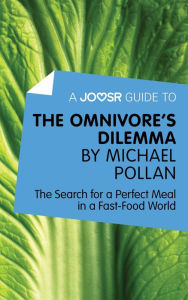 Title: A Joosr Guide to... The Omnivore's Dilemma by Michael Pollan: The Search for a Perfect Meal in a Fast-Food World, Author: Joosr