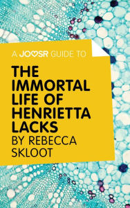 Title: A Joosr Guide to... The Immortal Life of Henrietta Lacks by Rebecca Skloot, Author: Joosr