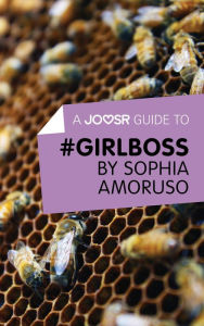 Title: A Joosr Guide to... #GIRLBOSS by Sophia Amoruso, Author: Joosr