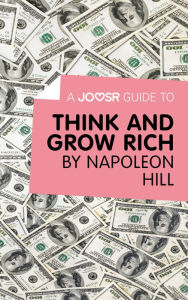 Title: A Joosr Guide to... Think and Grow Rich by Napoleon Hill, Author: Joosr