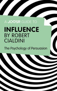 Title: A Joosr Guide to... Influence by Robert Cialdini: The Psychology of Persuasion, Author: Joosr