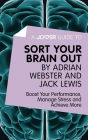 A Joosr Guide to... Sort Your Brain out by Adrian Webster and Jack Lewis: Boost Your Performance, Manage Stress and Achieve More