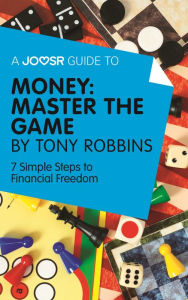 Title: A Joosr Guide to... Money: Master the Game by Tony Robbins: 7 Simple Steps to Financial Freedom, Author: Joosr