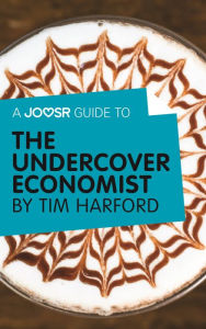 Title: A Joosr Guide to... The Undercover Economist by Tim Harford, Author: Joosr