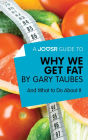 A Joosr Guide to... Why We Get Fat by Gary Taubes: And What to Do About It