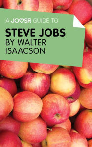 Title: A Joosr Guide to... Steve Jobs by Walter Isaacson, Author: Joosr