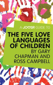 Title: A Joosr Guide to... The Five Love Languages of Children by Gary Chapman and Ross Campbell, Author: Joosr