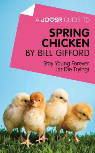 A Joosr Guide to... Spring Chicken by Bill Gifford: Stay Young Forever (or Die Trying)