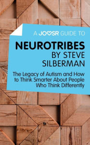 Title: A Joosr Guide to... Neurotribes by Steve Silberman: The Legacy of Autism and How to Think Smarter About People Who Think Differently, Author: Joosr