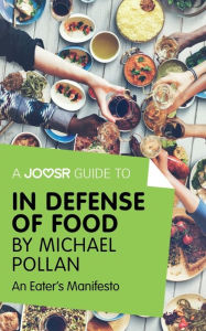 Title: A Joosr Guide to... In Defense of Food by Michael Pollan: An Eater's Manifesto, Author: Joosr