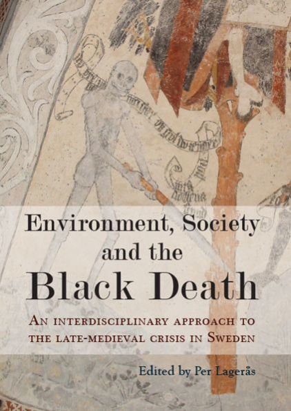 Environment, Society and the Black Death: An interdisciplinary approach to the late-medieval crisis in Sweden