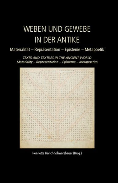 Weaving and Fabric in Antiquity / Weben und Gewebe in der Antike: Materiality - Representation - Epistemology - Metapoetics / Materialität - Repräsentation - Episteme - Metapoetik