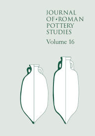 Title: Journal of Roman Pottery Studies: Volume 16, Author: Steven Willis