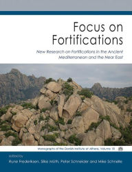 Title: Focus on Fortifications: New Research on Fortifications in the Ancient Mediterranean and the Near East, Author: Rune Frederiksen