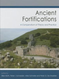 Title: Ancient Fortifications: A Compendium of Theory and Practice, Author: Silke Muth