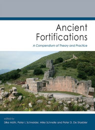 Title: Ancient Fortifications: A Compendium of Theory and Practice, Author: Silke Muth