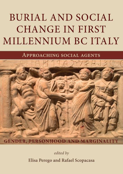 Burial and Social Change First Millennium BC Italy: Approaching Agents