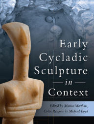 Title: Early Cycladic Sculpture in Context, Author: Marisa Marthari