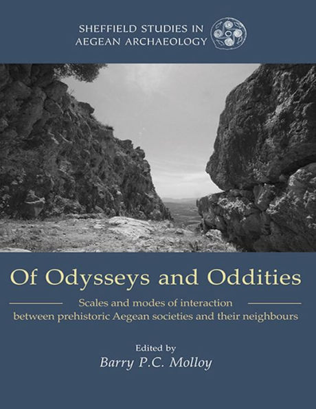 Of Odysseys and Oddities: Scales and Modes of Interaction Between Prehistoric Aegean Societies and their Neighbours