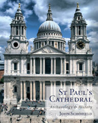 Title: St Paul's Cathedral: Archaeology and History, Author: John Schofield