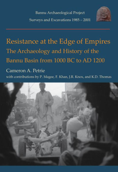 Resistance at the Edge of Empires: Archaeology and History Bannu basin from 1000 BC to AD 1200