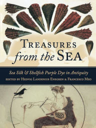 Title: Treasures from the Sea: Purple Dye and Sea Silk, Author: Hedvig Landenius Enegren