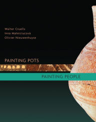 Title: Painting Pots - Painting People: Late Neolithic Ceramics in Ancient Mesopotamia, Author: Walter Cruell