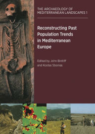 Title: Reconstructing Past Population Trends in Mediterranean Europe (3000 BC - AD 1800), Author: John Bintliff