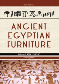 Title: Ancient Egyptian Furniture: Volume I - 4000 - 1300 BC, Author: Geoffrey Killen