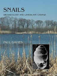 Title: Snails: Archaeology and Landscape Change, Author: Paul Davies