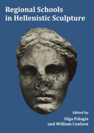 Title: Regional Schools in Hellenistic Sculpture, Author: Olga Palagia