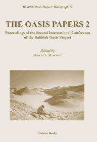 Title: The Oasis Papers 2: Proceedings of the Second International Conference of the Dakhleh Oasis Project, Author: Marcia F. Wiseman