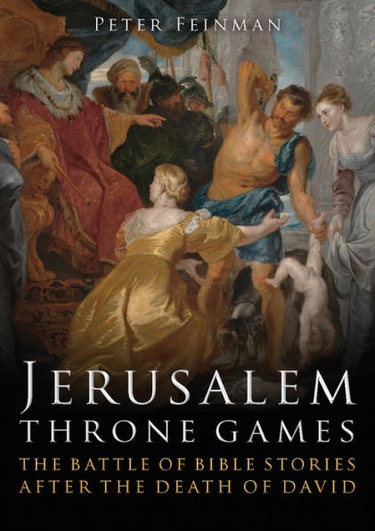Jerusalem Throne Games: the Battle of Bible Stories After Death David