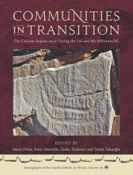 Title: Communities in Transition: The Circum-Aegean Area During the 5th and 4th Millennia BC, Author: Søren Dietz